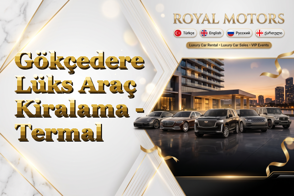Gökçedere Lüks Araç Kiralama - Termal