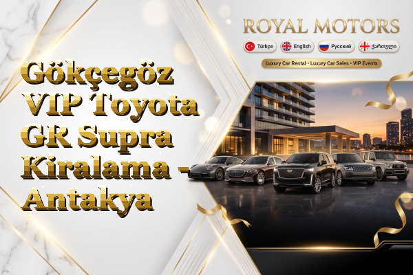 Gökçegöz VIP Toyota GR Supra Kiralama - Antakya
