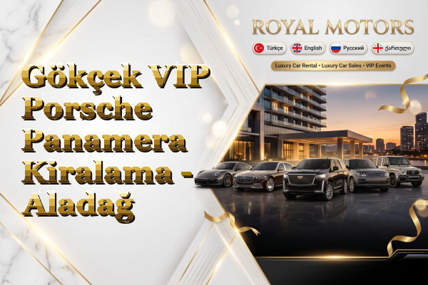Gökçek VIP Porsche Panamera Kiralama - Aladağ