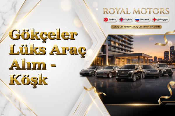 Gökçeler Lüks Araç Alım - Köşk