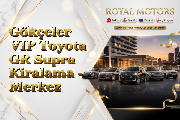 Gökçeler VIP Toyota GR Supra Kiralama - Merkez