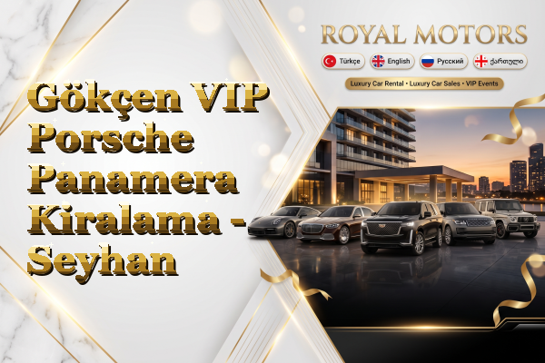 Gökçen VIP Porsche Panamera Kiralama - Seyhan