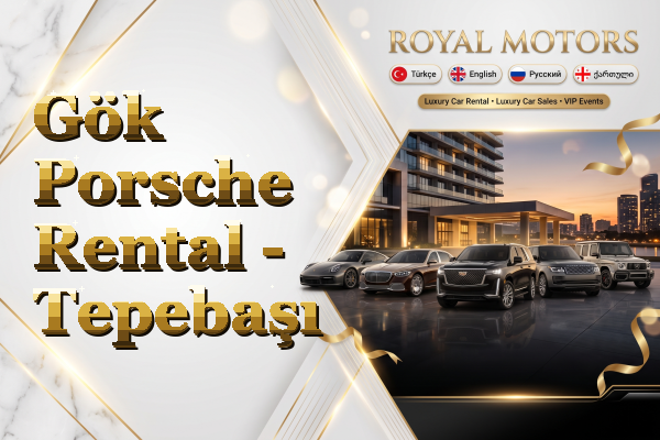 Gök Porsche Rental - Tepebaşı