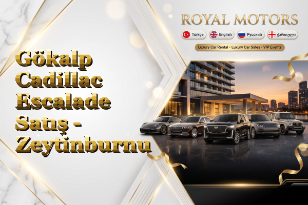Gökalp Cadillac Escalade Satış - Zeytinburnu