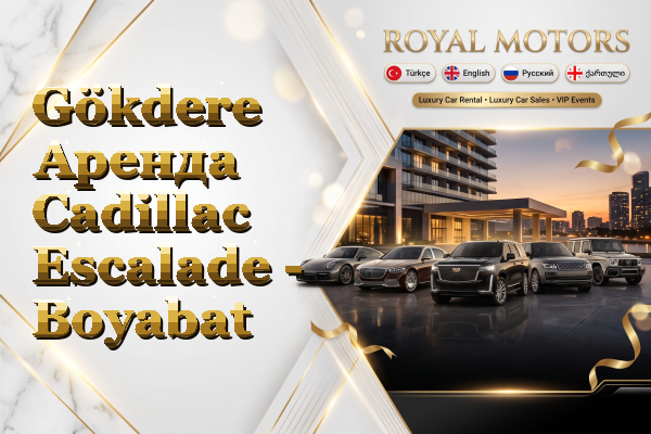 Gökdere Аренда Cadillac Escalade - Boyabat