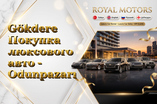Gökdere Покупка люксового авто - Odunpazarı