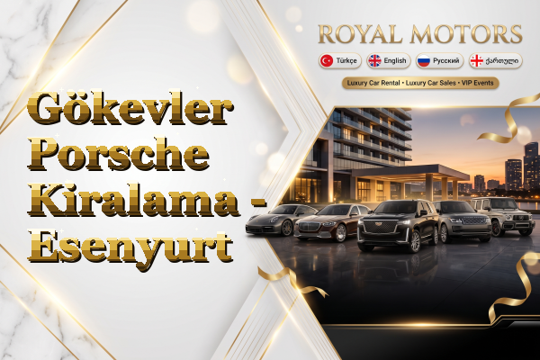 Gökevler Porsche Kiralama - Esenyurt