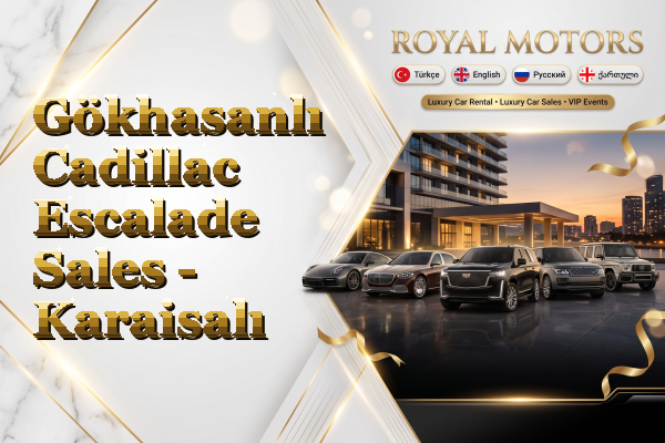 Gökhasanlı Cadillac Escalade Sales - Karaisalı