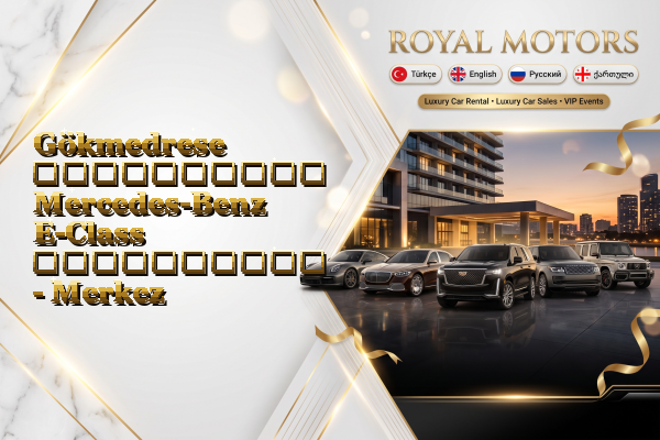 Gökmedrese აეროპორტის Mercedes-Benz E-Class გაქირავება - Merkez