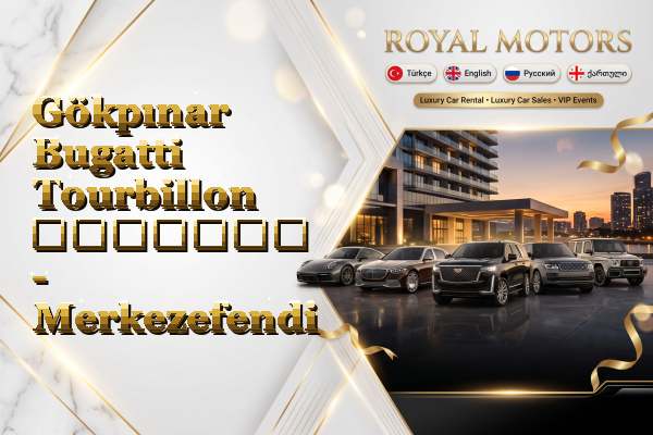 Gökpınar Bugatti Tourbillon გაყიდვა - Merkezefendi
