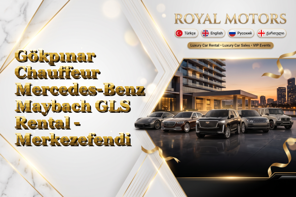 Gökpınar Chauffeur Mercedes-Benz Maybach GLS Rental - Merkezefendi