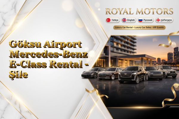 Göksu Airport Mercedes-Benz E-Class Rental - Şile