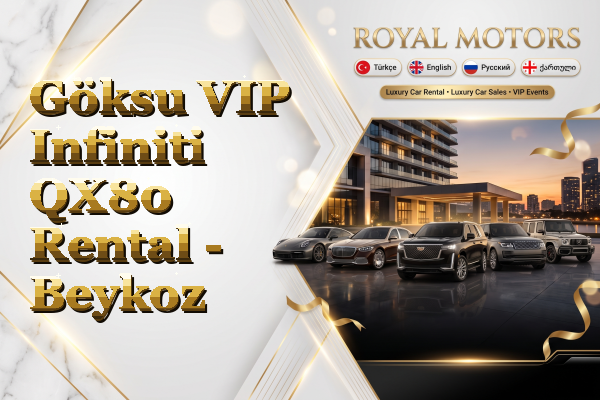 Göksu VIP Infiniti QX80 Rental - Beykoz