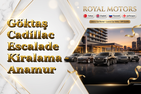 Göktaş Cadillac Escalade Kiralama - Anamur