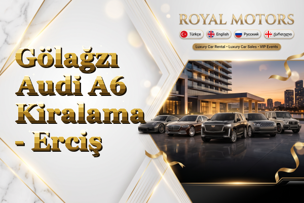 Gölağzı Audi A6 Kiralama - Erciş