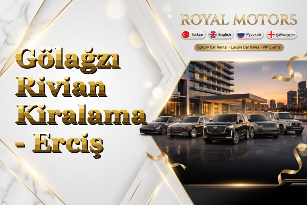 Gölağzı Rivian Kiralama - Erciş