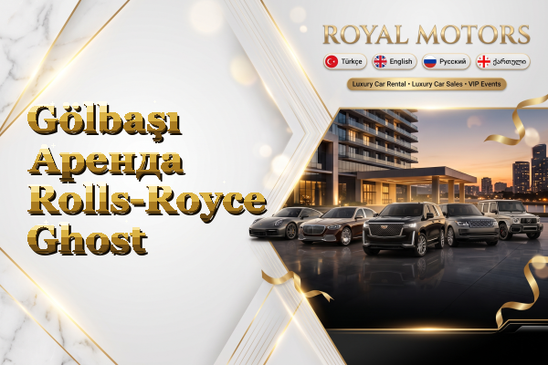 Gölbaşı Аренда Rolls-Royce Ghost