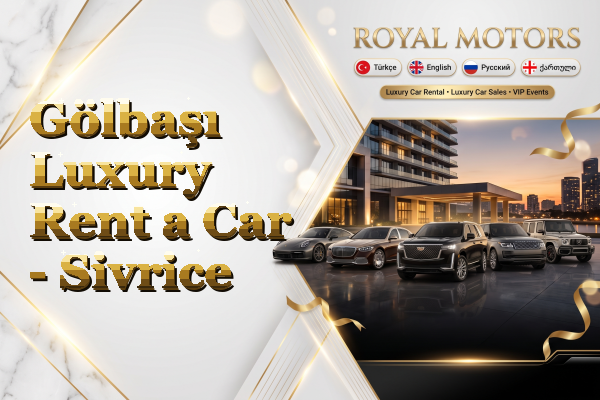 Gölbaşı Luxury Rent a Car - Sivrice