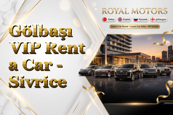 Gölbaşı VIP Rent a Car - Sivrice