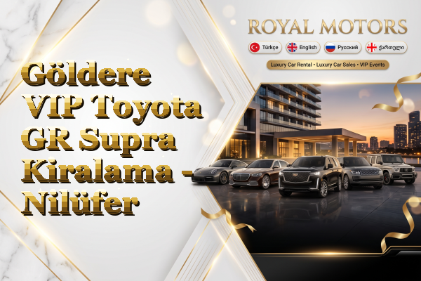 Göldere VIP Toyota GR Supra Kiralama - Nilüfer