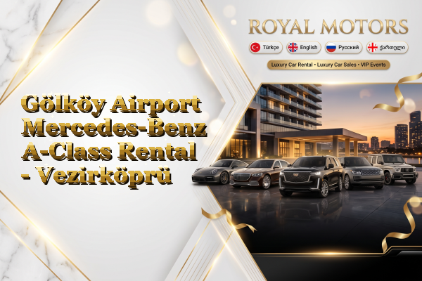 Gölköy Airport Mercedes-Benz A-Class Rental - Vezirköprü