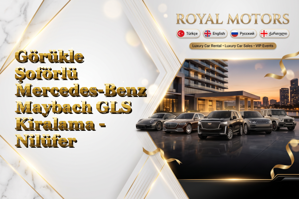 Görükle Şoförlü Mercedes-Benz Maybach GLS Kiralama - Nilüfer