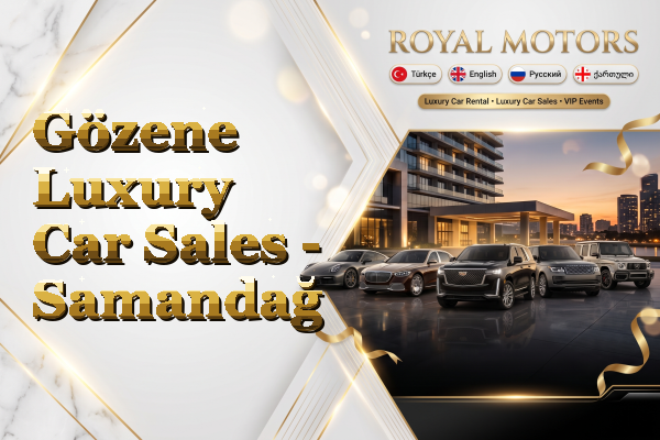 Gözene Luxury Car Sales - Samandağ