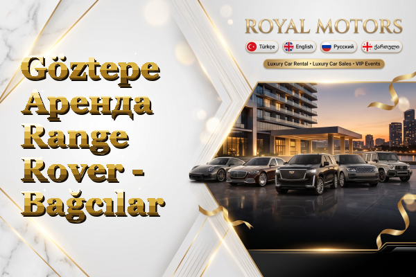 Göztepe Аренда Range Rover - Bağcılar