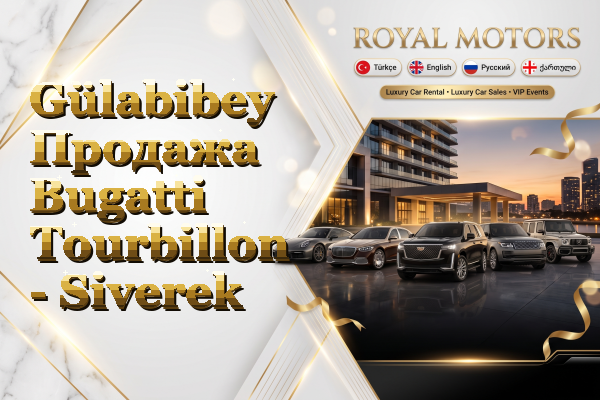 Gülabibey Продажа Bugatti Tourbillon - Siverek