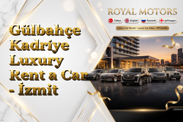 Gülbahçe Kadriye Luxury Rent a Car - İzmit