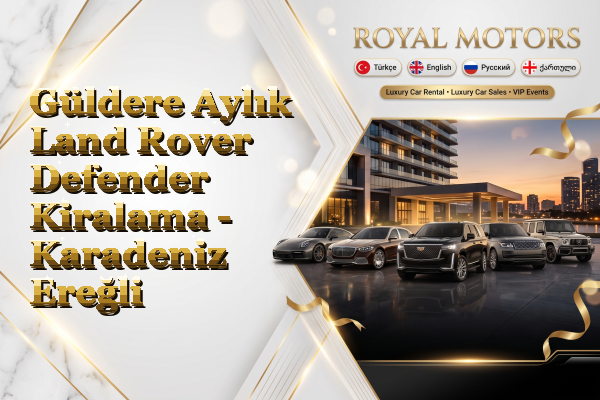 Güldere Aylık Land Rover Defender Kiralama - Karadeniz Ereğli