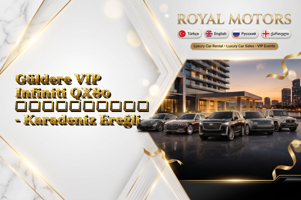 Güldere VIP Infiniti QX80 გაქირავება - Karadeniz Ereğli