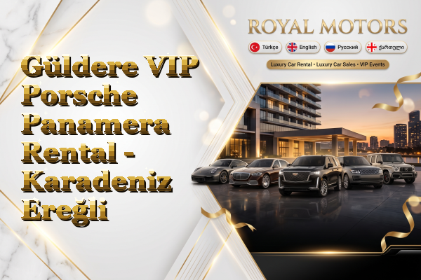 Güldere VIP Porsche Panamera Rental - Karadeniz Ereğli
