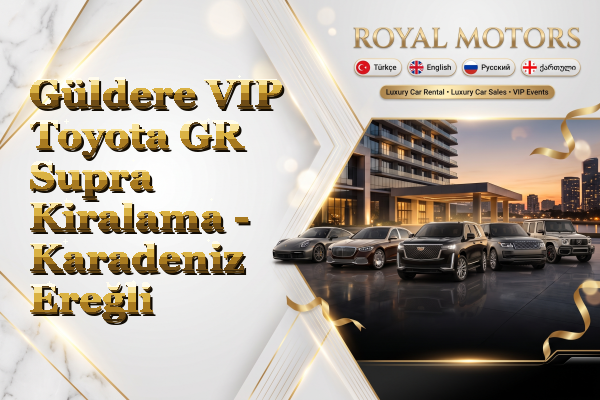 Güldere VIP Toyota GR Supra Kiralama - Karadeniz Ereğli