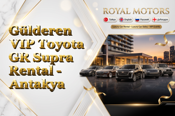 Gülderen VIP Toyota GR Supra Rental - Antakya