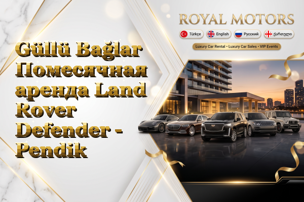 Güllü Bağlar Помесячная аренда Land Rover Defender - Pendik
