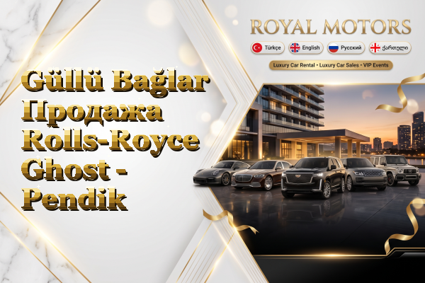 Güllü Bağlar Продажа Rolls-Royce Ghost - Pendik