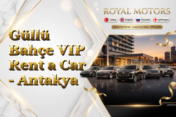 Güllü Bahçe VIP Rent a Car - Antakya