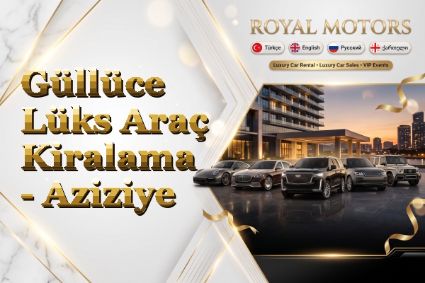 Güllüce Lüks Araç Kiralama - Aziziye
