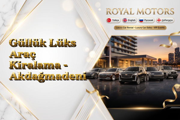 Güllük Lüks Araç Kiralama - Akdağmadeni