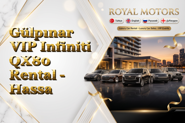 Gülpınar VIP Infiniti QX80 Rental - Hassa