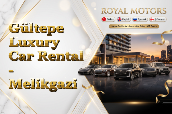 Gültepe Luxury Car Rental - Melikgazi