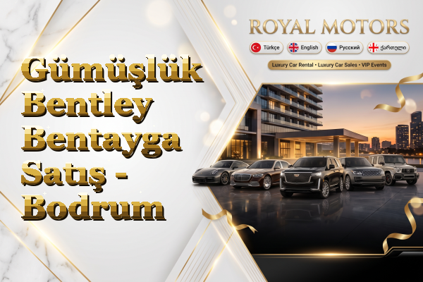 Gümüşlük Bentley Bentayga Satış - Bodrum
