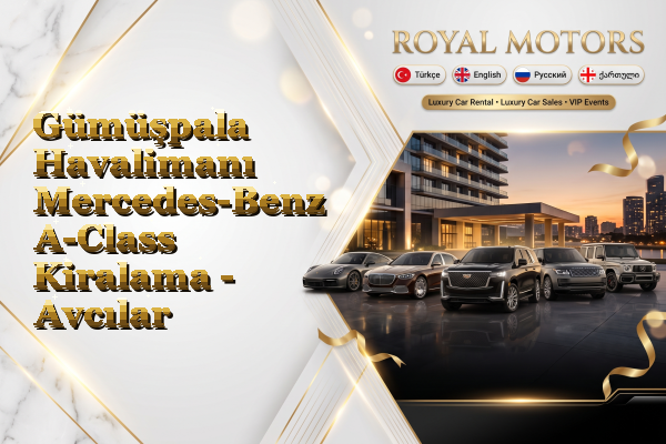 Gümüşpala Havalimanı Mercedes-Benz A-Class Kiralama - Avcılar