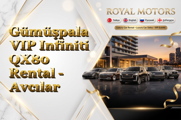 Gümüşpala VIP Infiniti QX80 Rental - Avcılar