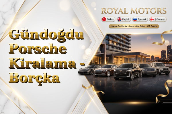 Gündoğdu Porsche Kiralama - Borçka