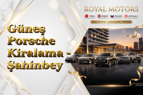 Güneş Porsche Kiralama - Şahinbey