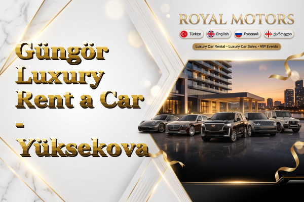 Güngör Luxury Rent a Car - Yüksekova