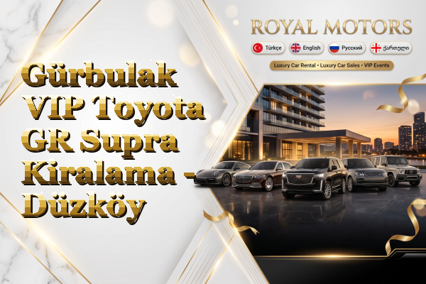 Gürbulak VIP Toyota GR Supra Kiralama - Düzköy