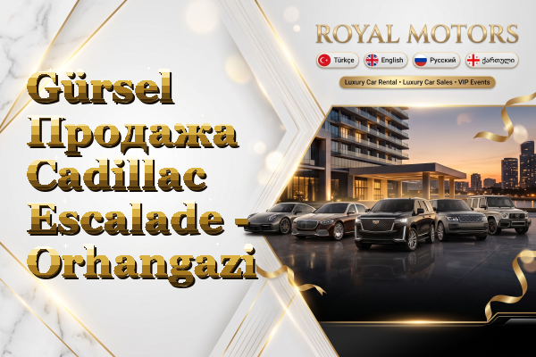 Gürsel Продажа Cadillac Escalade - Orhangazi